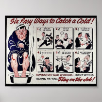 Six Easy Ways To Catch A Cold, Stay On The Job Print