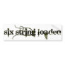 Six String Loaded Bumper Sticker
