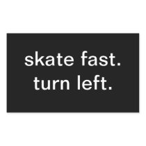 skate fast.  turn left. rectangle stickers