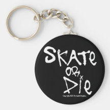 Skate or Die Keychain