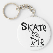 Skate or Die Keychain