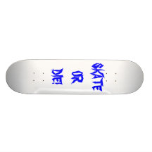 SKATE OR DIE! SKATE BOARD DECKS