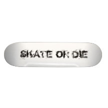SKATE OR DIE SKATE BOARDS
