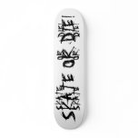 SKATE OR DIE!, SKATE, SKATE, OR, OR, DIE!, DIE! SKATE BOARD
