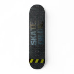 Skate or Die Skateboard