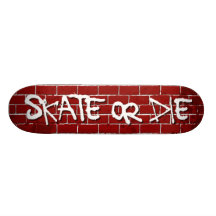 Skate or Die Skateboard