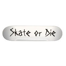 Skate  or  Die Skateboard