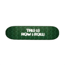 Skateboard customizeable this is how I roll green