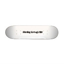 Skating through life skateboard deck