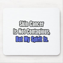 Skin Cancer Is Not Contagious..