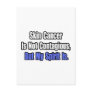 Skin Cancer Is Not Contagious.. Postcards