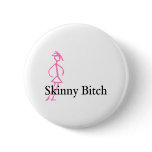Skinny Bitch Pins