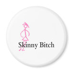 Skinny Bitch Refrigerator Magnet