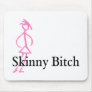 Skinny Bitch Mouse Pads