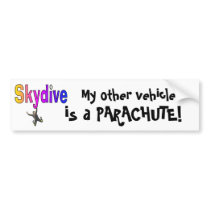 Skydive- My other vehicle, is a PARACHUTE! Bumper Stickers