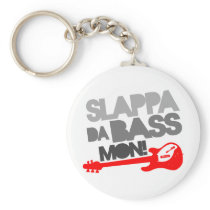 Slappa Da Bass Mon! Keychains