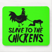 Slave to the chickens mouse pads