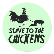 Slave to the chickens