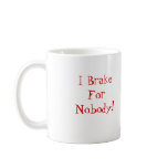 Sledding, I Brake For Nobody! Mug
