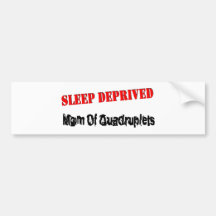 Sleep deprived mom of QUADRUPLETS Bumper Sticker