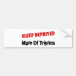 Sleep deprived mom of TRIPLETS Bumper Stickers