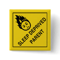 Sleep Deprived Parent buttons