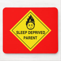 Sleep Deprived Parent Mousepad