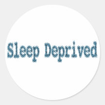 Sleep Deprived Round Sticker