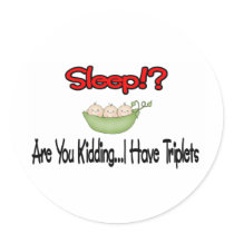 Sleep?! I HAVE TRIPLETS