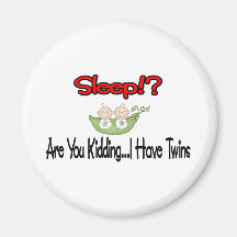 Sleep?! I HAVE TWINS Fridge Magnets