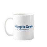 Sleep is Good Coffee Mug