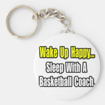 Sleep With a Basketball Coach Key Chains