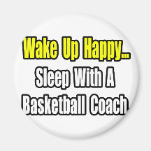 Sleep With a Basketball Coach Refrigerator Magnet