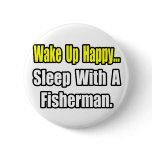 Sleep With a Fisherman Button