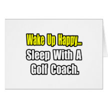 Sleep With a Golf Coach Greeting Card