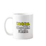 Sleep With a Librarian mugs