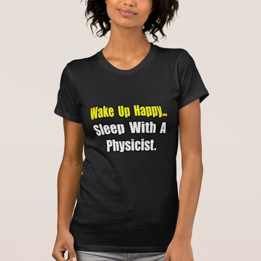 Sleep With a Physicist T-shirt