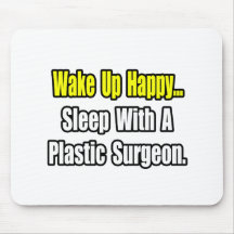 Sleep With A Plastic Surgeon Mouse Pad