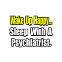 Sleep With a Psychiatrist t-shirts