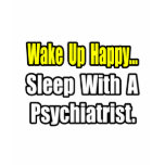 Sleep With a Psychiatrist t-shirts
