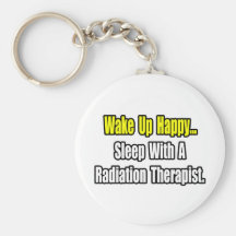 Sleep With A Radiation Therapist Key Chain