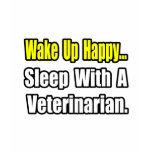 Sleep With A Veterinarian t-shirts