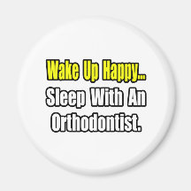 Sleep With an Orthodontist Fridge Magnet