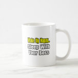Sleep With Your Boss Mugs