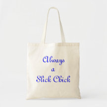 Slick Chick, Always, a Bags