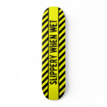 slippery when wet skate board deck