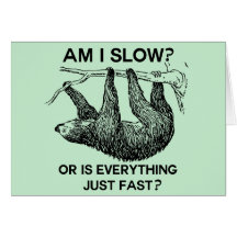 Sloth am I slow? Greeting Cards