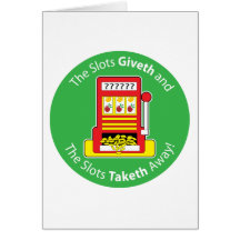 Slots Giveth and Taketh Greeting Card