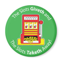 Slots Giveth and Taketh Refrigerator Magnet