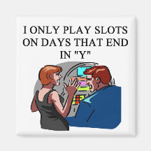 SLOTS player joke Magnets